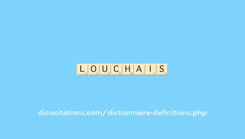 louchais louchais