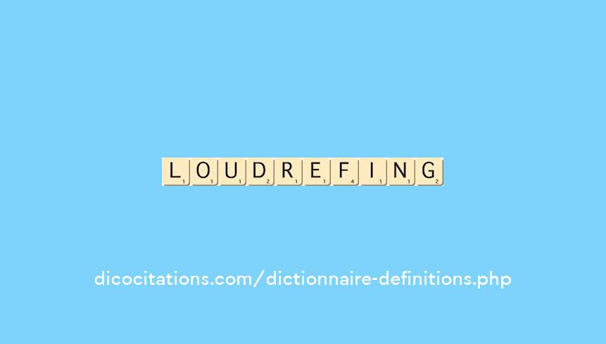 loudrefing