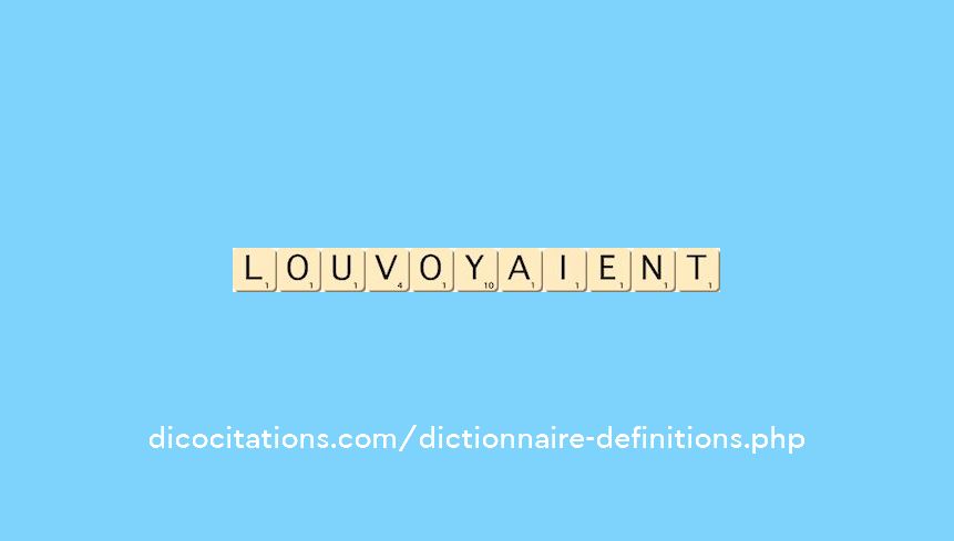 louvoyaient louvoyaient