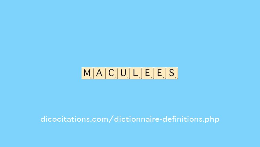 maculees maculees