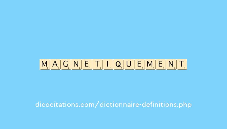 magnetiquement magnetiquement