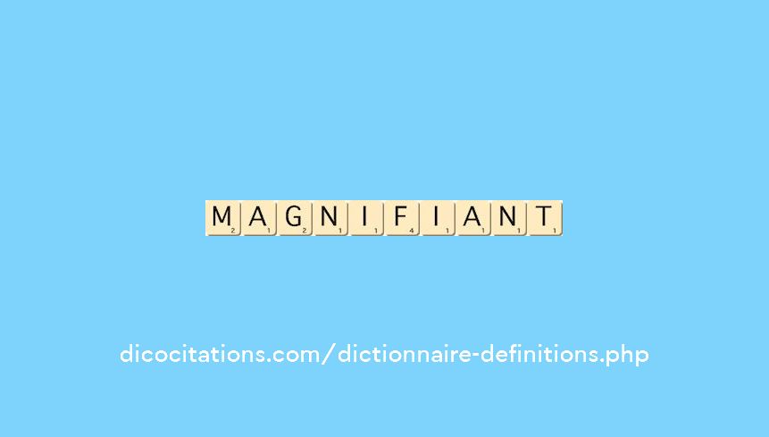 magnifiant magnifiant