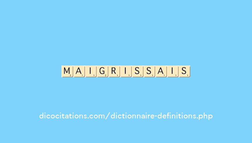 maigrissais