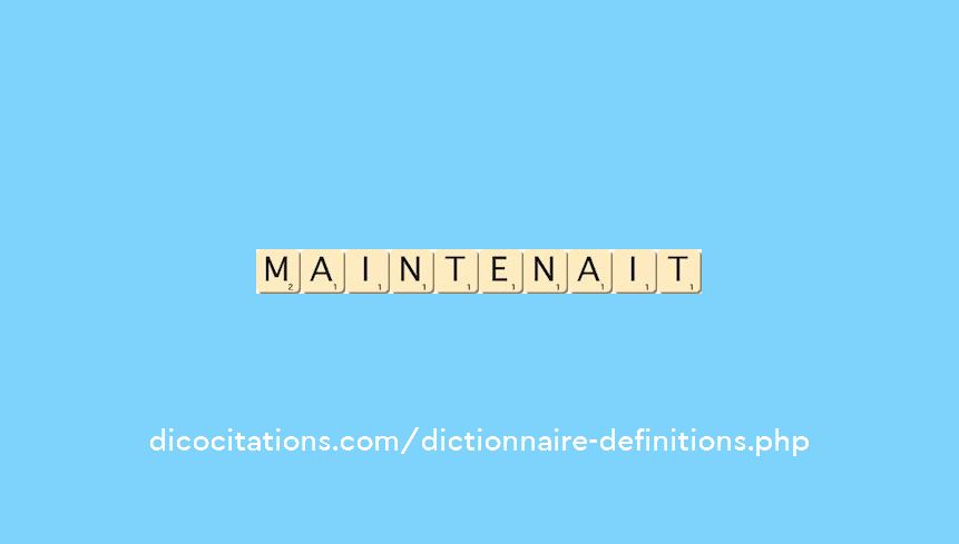maintenait maintenait