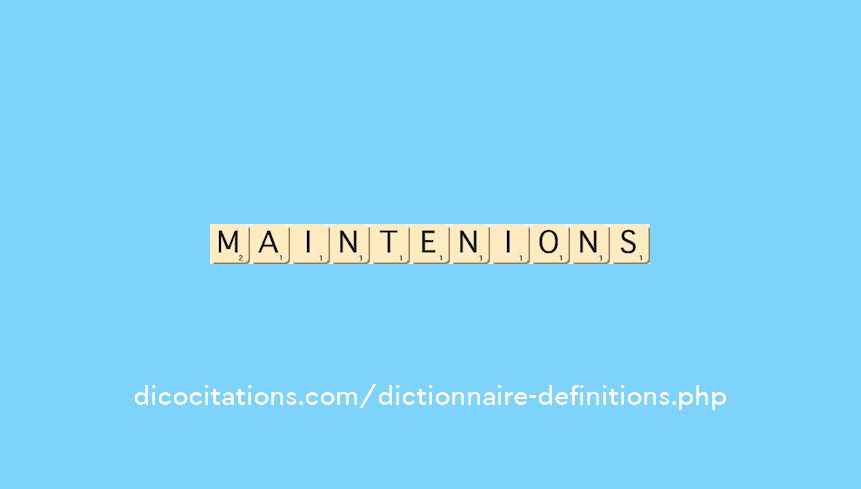 maintenions maintenions