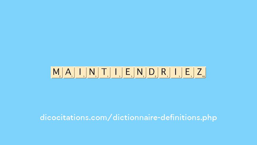 maintiendriez maintiendriez