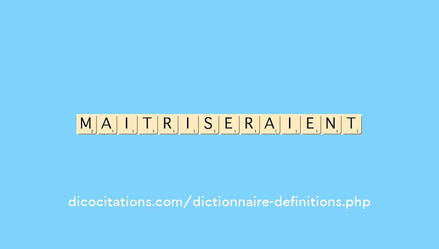 maitriseraient maitriseraient