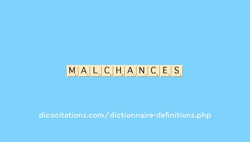 malchances malchances