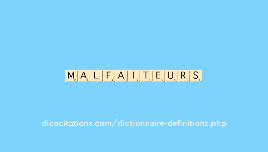 malfaiteurs
