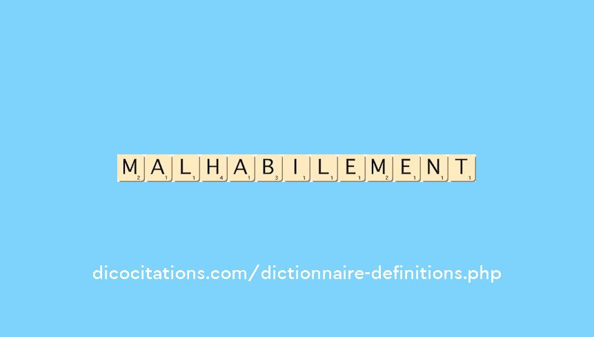 malhabilement malhabilement