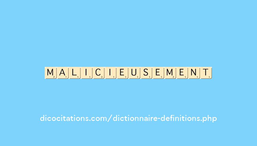 malicieusement