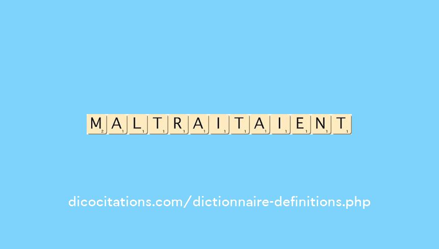 maltraitaient maltraitaient