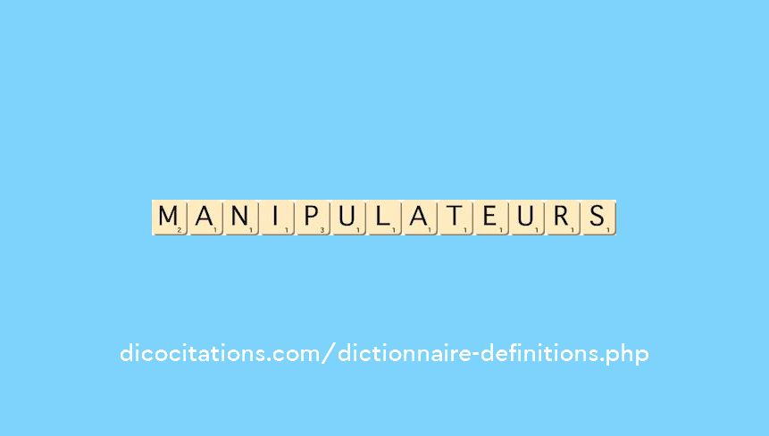 manipulateurs manipulateurs