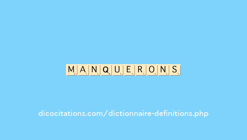 manquerons manquerons
