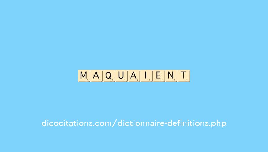 maquaient maquaient
