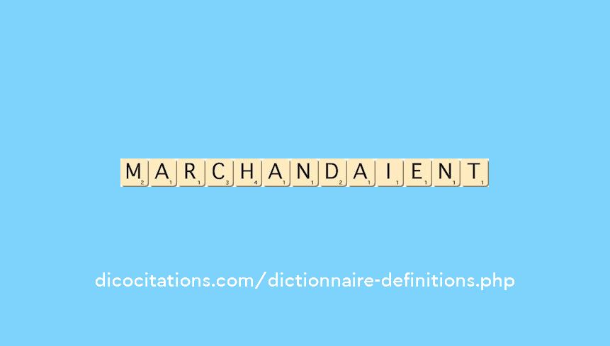 marchandaient marchandaient