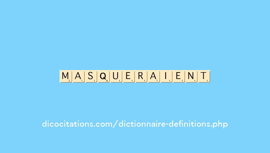 masqueraient masqueraient
