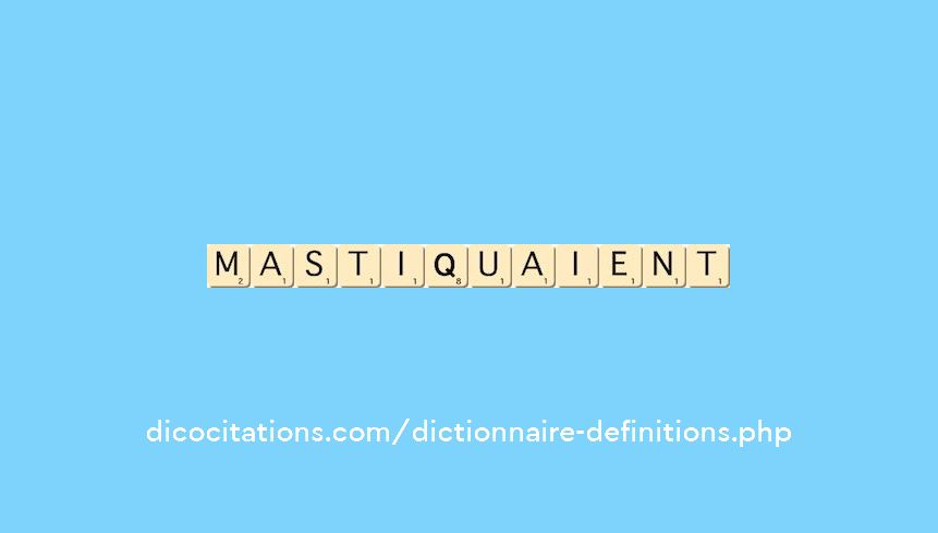 mastiquaient mastiquaient