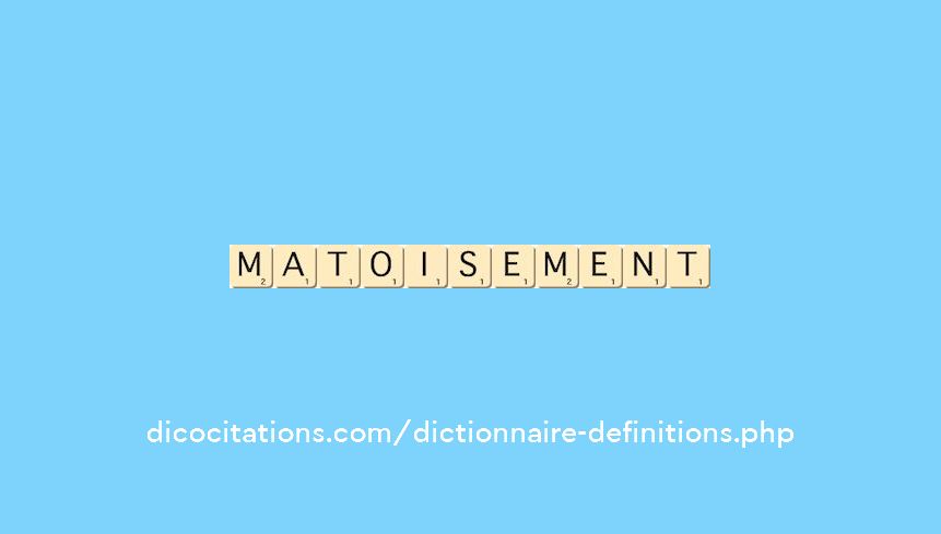 matoisement