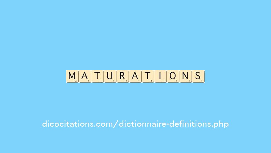 maturations