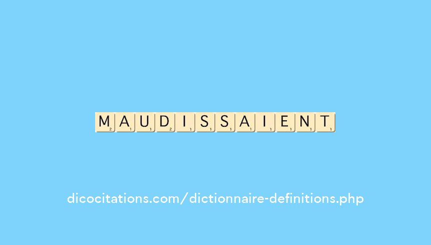 maudissaient