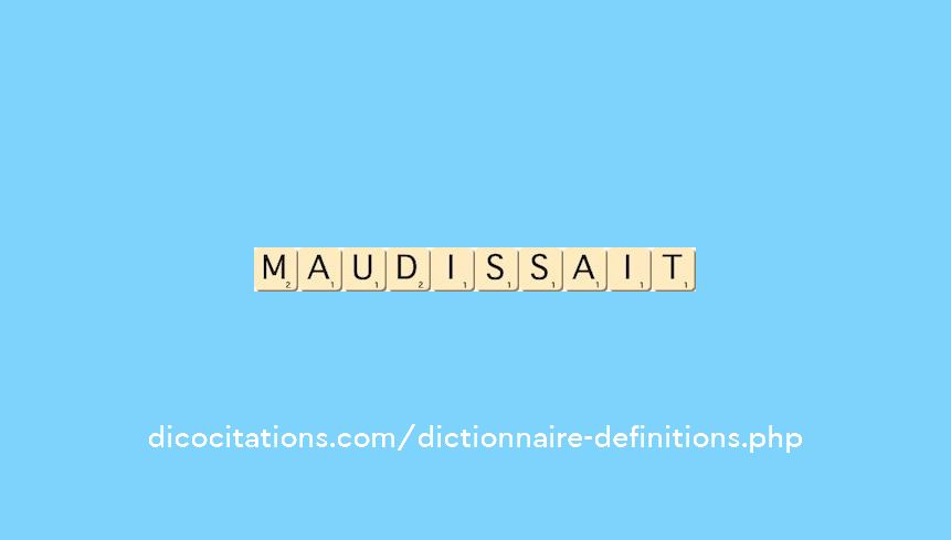 maudissait
