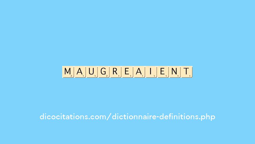 maugreaient maugreaient