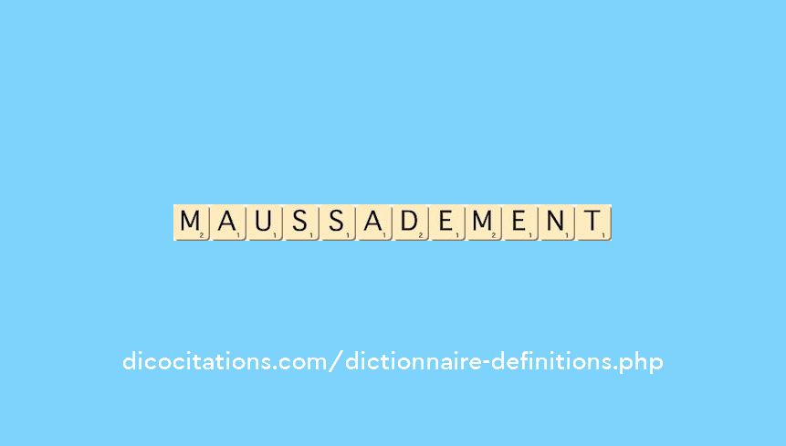 maussadement