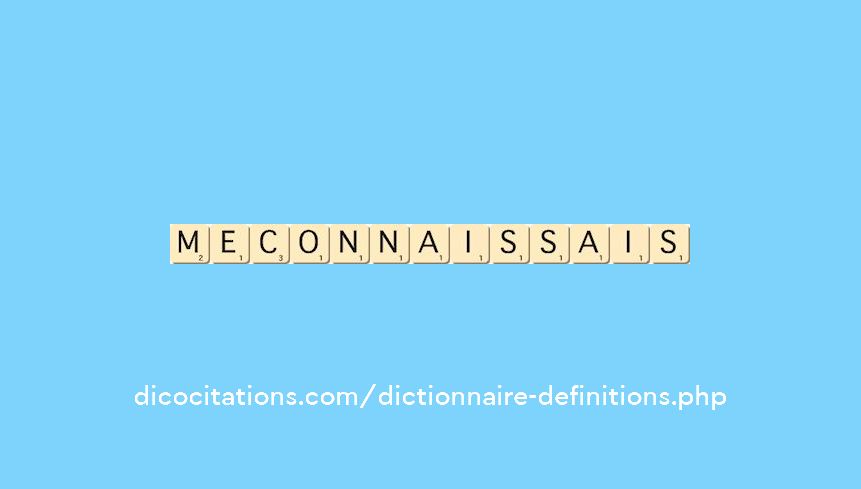 meconnaissais meconnaissais
