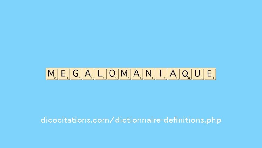 megalomaniaque megalomaniaque