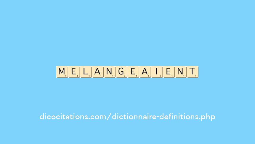melangeaient melangeaient