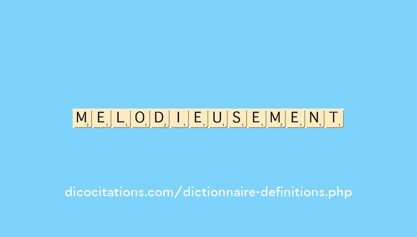 melodieusement