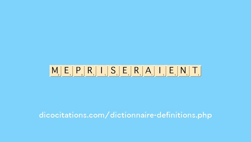 mepriseraient mepriseraient