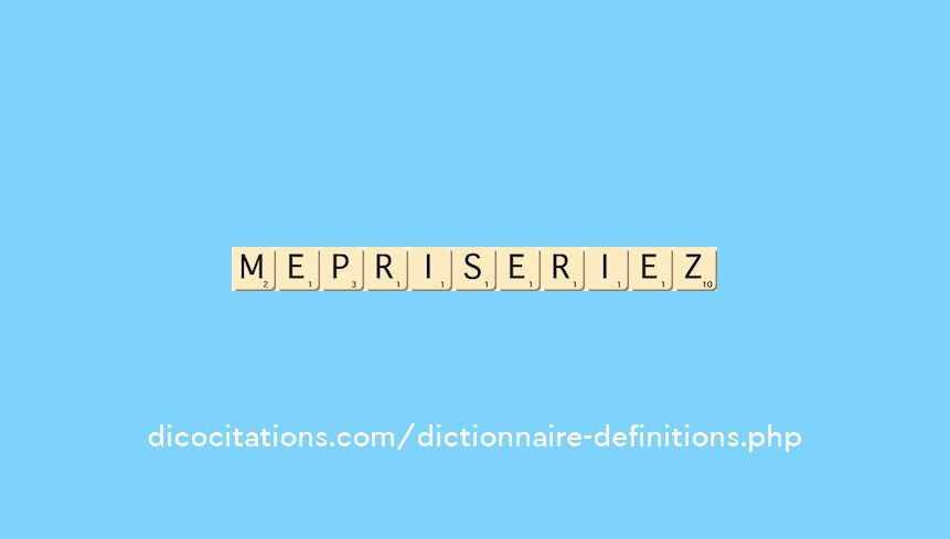 mepriseriez mepriseriez