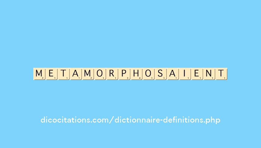 metamorphosaient metamorphosaient
