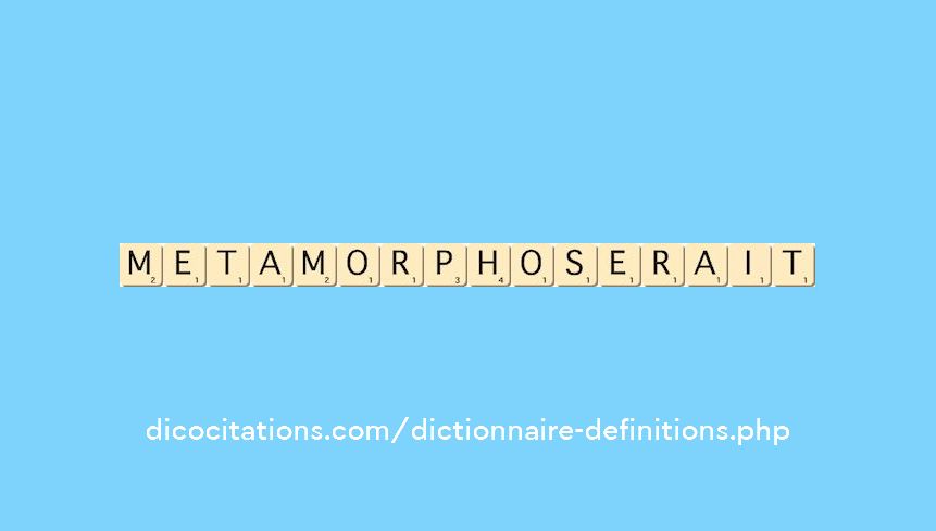 metamorphoserait metamorphoserait