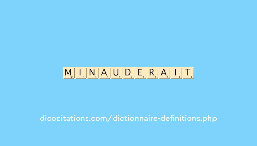 minauderait minauderait