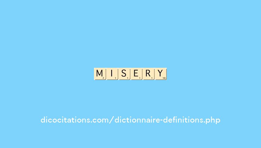misery