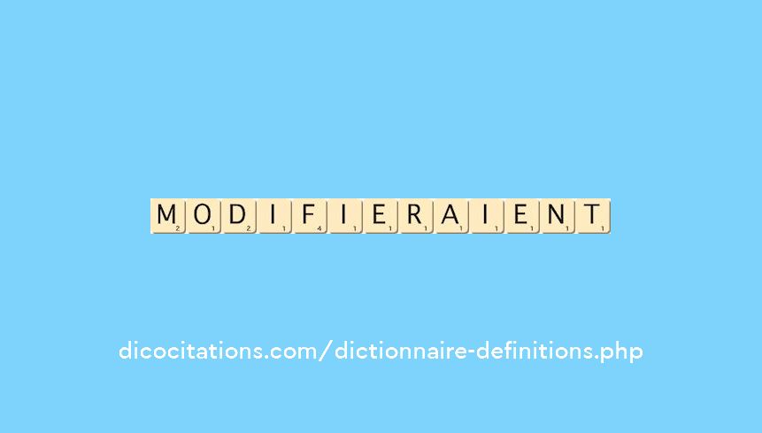 modifieraient modifieraient