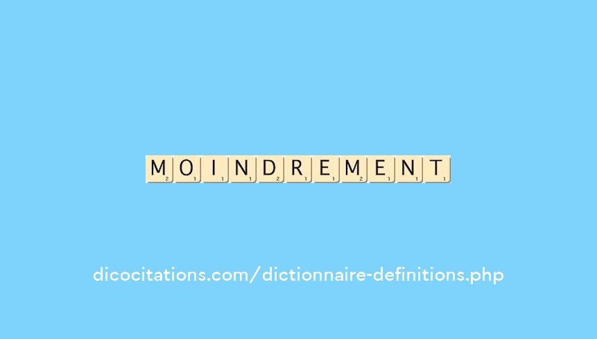 moindrement moindrement