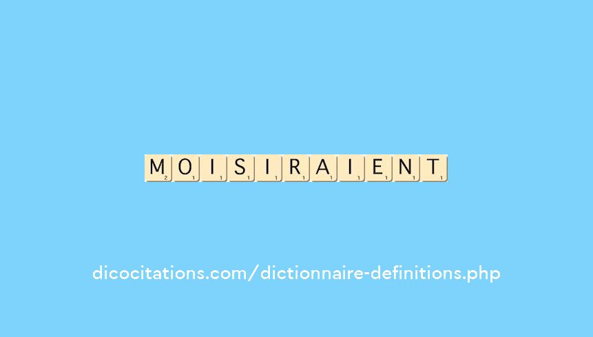 moisiraient