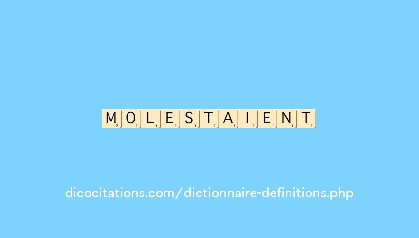 molestaient molestaient