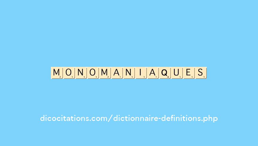 monomaniaques