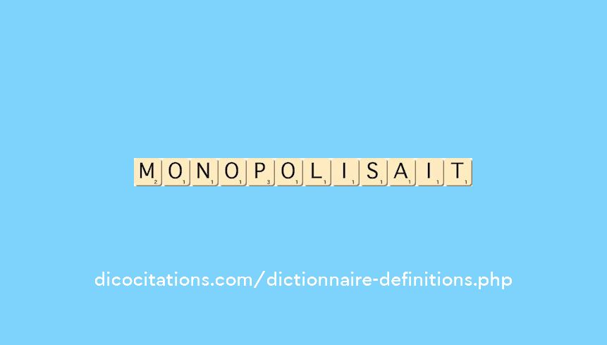 monopolisait
