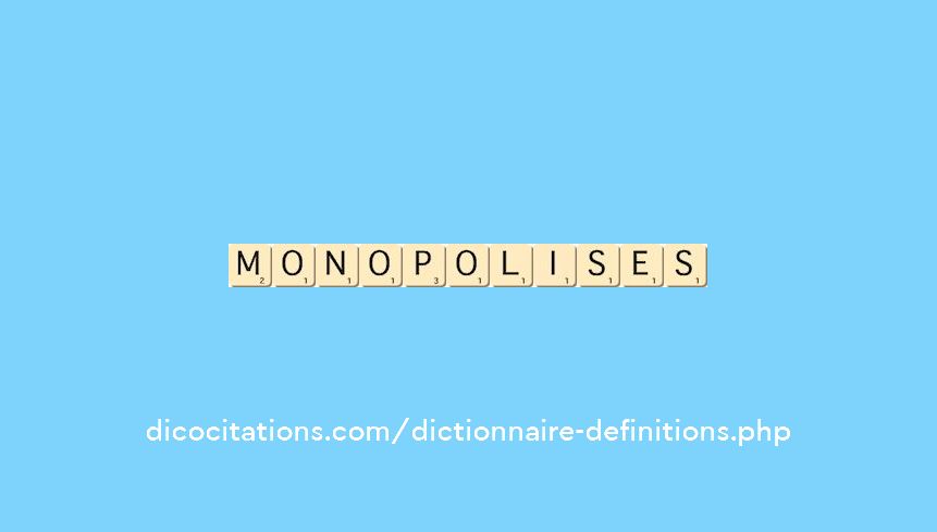 monopolises monopolises
