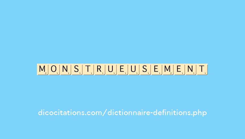 monstrueusement