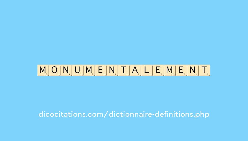 monumentalement