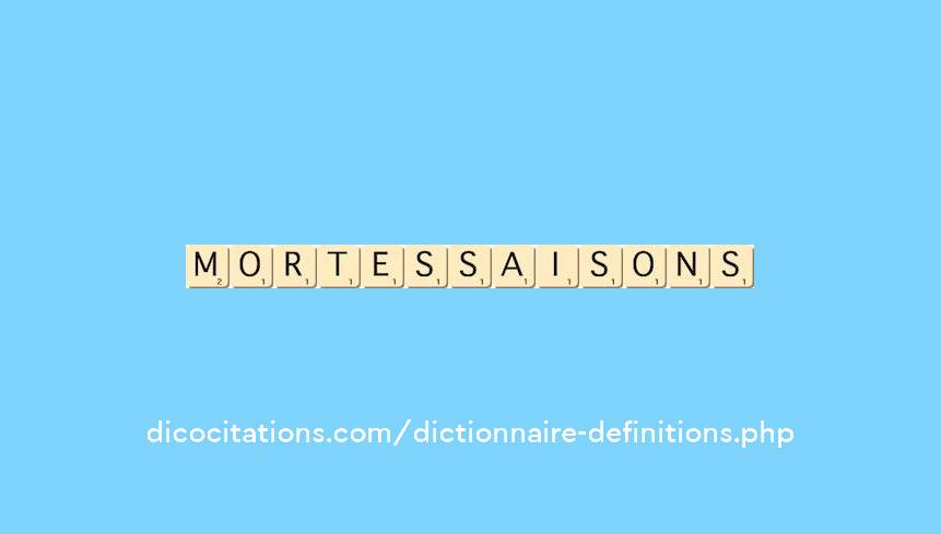 mortes-saisons mortes-saisons