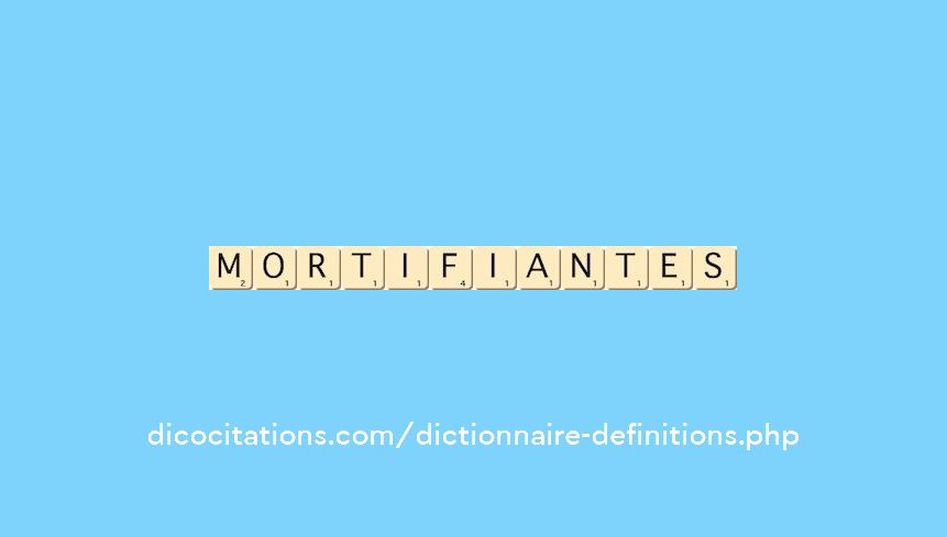 mortifiantes mortifiantes