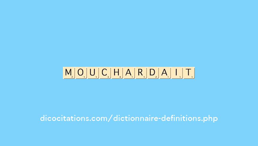 mouchardait